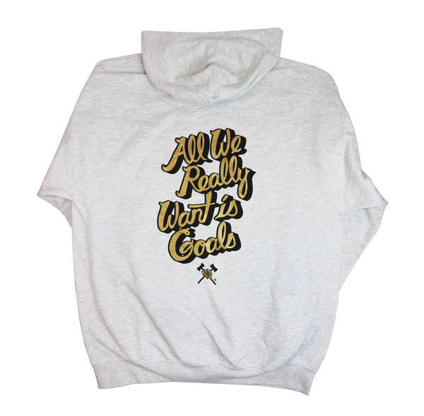 All We Really Want Is Goals Hoodie