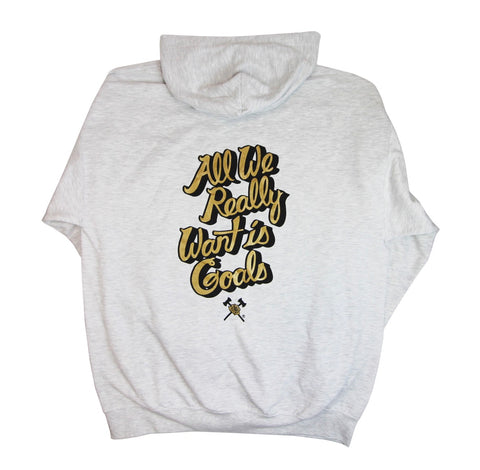 All We Really Want Is Goals Hoodie